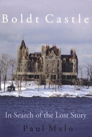 Boldt Castle: In Search of the Lost Story