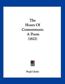 The Hours Of Contentment: A Poem (1821)