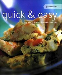 Greatest Ever Quick & Easy Cookbook: Easy and Delicious Step-by-Step Recipes