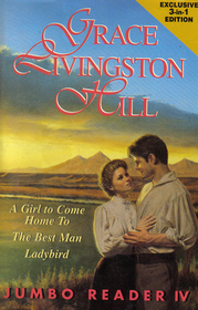 Grace Livingston Hill Jumbo Reader IV: A Girl to Come Home To / The Best Man / Ladybird