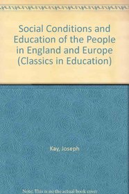 The Social Conditions and Education of the People in England and Europe: 1850 Edition (Classics in Education)