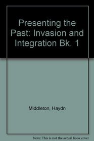 Presenting the Past: Invasion and Integration Bk. 1