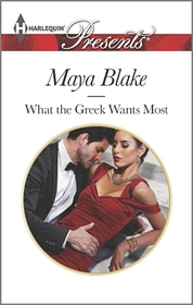 What The Greek Wants Most (Untamable Greeks, Bk 3) (Harlequin Presents, No 3294)