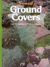 Ground Covers: Over 100 Varieties for Every Landscape