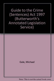 Guide to the Crime (Sentences) Act 1997 (Butterworth's Annotated Legislation Service)