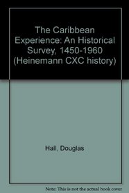 The Caribbean Experience: An Historical Survey 1450-1960
