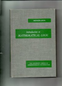Introduction to Mathematical Logic (University Series in Undergraduate Mathematics)