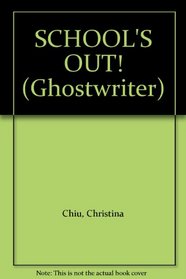 SCHOOL'S OUT! (Ghostwriter)