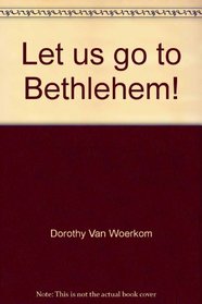 Let us go to Bethlehem!: The first Christmas for beginning readers : Luke 2:1-20 for children (I can read a Bible story)