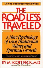 The Road Less Traveled : A New Psychology of Love, Traditional Values and Spiritual Growth