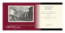 A Treasury of Kent Prints : A Series of Views from Original Drawings by G. Shepherd, H. Gastineau, &c. &c., contained in W.H. Ireland 