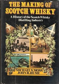 The Making of Scotch Whisky: A History of the Scotch Whisky Distilling Industry