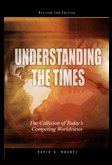 Understanding the Times: The Collision of Today's Competing Worldviews