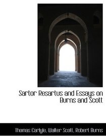 Sartor Resartus and Essays on Burns and Scott