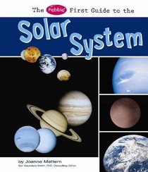 The Pebble First Guide to the Solar System (Pebble Books)