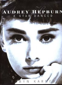 Audrey Hepburn: A Star Danced