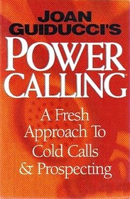 Joan Guiducci's Power Calling: A Fresh Approach to Cold Calls & Prospecting