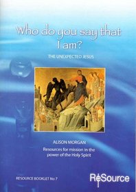Who Do You Say That I Am?: The Unexpected Jesus