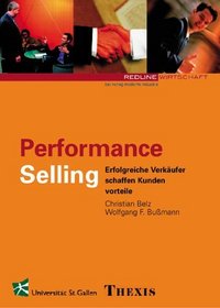 Performance Selling. Erfolgreiche Verkufer schaffen Kundenvorteile.