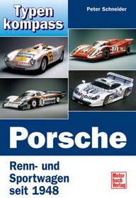 Typenkompass Porsche. Renn- und Sportwagen seit 1948.