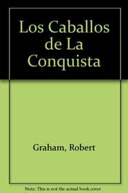 Los Caballos de La Conquista (Spanish Edition)