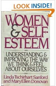 Women and Self-Esteem: Understanding and Improving the Way We Think and Feel About Ourselves