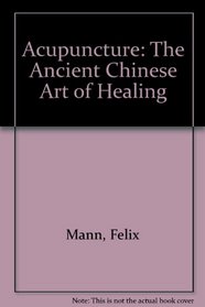 Acupuncture: The Ancient Chinese Art of Healing