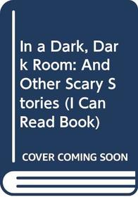 In a Dark, Dark Room : And Other Scary Stories