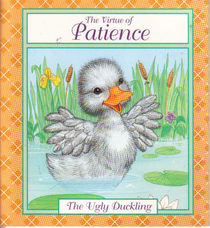 The Virtue of Patience: The Ugly Duckling (Tales of Virtue)