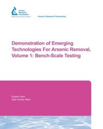 Demonstration of Emerging Technologies for Arsenic Removal  Vol 1