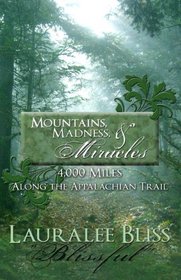 Mountains, Madness, & Miracles: 4,000 Miles Along the Appalachian Trail