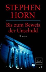 Bis zum Beweis der Unschuld. Roman.