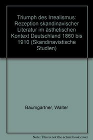 Triumph des Irrealismus: Rezeption skandinav, Literatur im asthet, Kontext Deutschland 1860-1910 (Skandinavistische Studien) (German Edition)