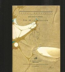 Luz de la atencion: 1918-1923 : libro inedito (Poetas andaluces) (Spanish Edition)
