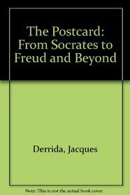 The Post Card: From Socrates to Freud and Beyond