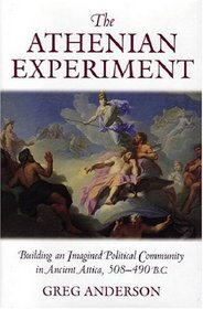 The Athenian Experiment: Building an Imagined Political Community in Ancient Attica, 508-490 B.C.