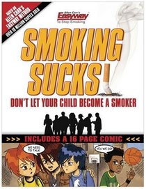 Smoking Sucks: Don't Let Your Child Become a Smoker