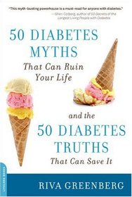 50 Diabetes Myths That Can Ruin Your Life: And the 50 Diabetes Truths That Can Save It