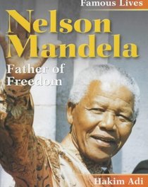 Nelson Mandela: Father of Freedom (Famous Lives)