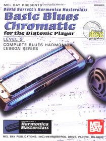 Mel Bay presents Basic Blues Chromatic for the Diatonic Player: Level 3, Complete Blues Harmonic Lesson Series