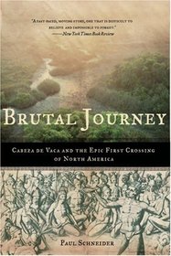 Brutal Journey: Cabeza de Vaca and the Epic First Crossing of North America