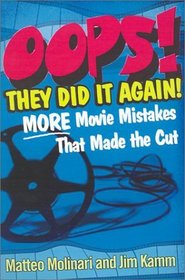 Oops! They Did It Again!: More Movie Mistakes That Made the Cut