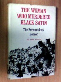 The Woman Who Murdered Black Satin: The Bermondsey Horror