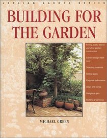 Building for the Garden: Paving, Walls, Fences and Other Garden Construction (Lothian Australian Garden Series)
