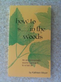 How to Shit in the Woods: An environmentally sound approach to a lost art