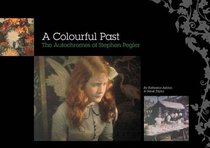 A Colourful Past: The Autochromes of Stephen Pegler