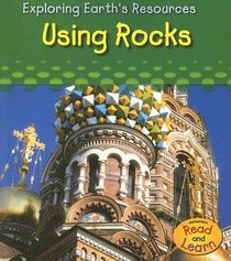 Using Rocks (Exploring Earth's Resources)