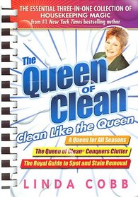 The Queen of Clean: A Queen for All Seasons / The Queen of Clean Conquers Clutter / The Royal Guide to Spot & Stain Removal