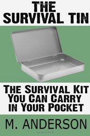 The Survival Tin: The Survival Kit You Can Carry in Your Pocket