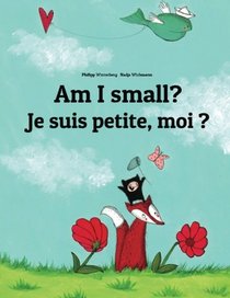 Je suis petite, moi ? Am I small?: Un livre d'images pour les enfants (Edition bilingue franais-anglais) (French Edition)